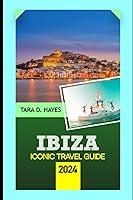 Algopix Similar Product 4 - Ibiza Iconic Travel Guide 2024