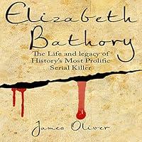 Algopix Similar Product 9 - Elizabeth Bathory Life and Legacy of