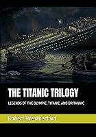 Algopix Similar Product 4 - THE TITANIC TRILOGY LEGENDS OF THE