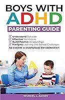 Algopix Similar Product 19 - BOYS WITH ADHD PARENTING GUIDE