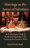 Algopix Similar Product 14 - Marriage as the Arena of Salvation An