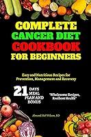 Algopix Similar Product 17 - Complete Cancer Diet Cookbook for