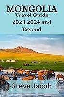 Algopix Similar Product 9 - Mongolia Travel guide 20232024 and