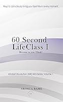 Algopix Similar Product 13 - 60 Second LifeClass Become as you