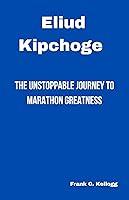 Algopix Similar Product 19 - ELIUD KIPCHOGE The Unstoppable Journey