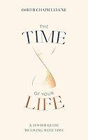 Algopix Similar Product 16 - The Time of Your Life A Jewish Guide