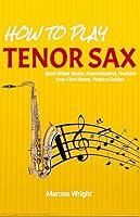 Algopix Similar Product 12 - How to Play Tenor Sax Step by Step