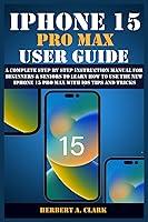 Algopix Similar Product 17 - IPHONE 15 PRO MAX USER GUIDE A