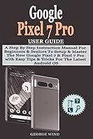 Algopix Similar Product 14 - Google Pixel 7 Pro User Guide A Step