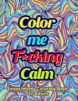 Algopix Similar Product 11 - Color Me Fucking Calm Funny Swear Word