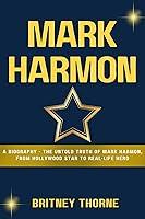 Algopix Similar Product 11 - MARK HARMON A Biography  The Untold