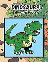 Algopix Similar Product 14 - Dinosaurs: A Fun Colouring Book