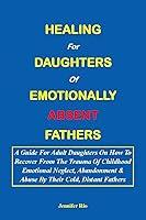 Algopix Similar Product 18 - HEALING FOR DAUGHTERS OF EMOTIONALLY
