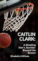 Algopix Similar Product 10 - CAITLIN CLARK A Shooting Stars