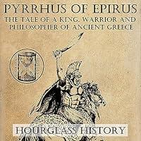 Algopix Similar Product 12 - Pyrrhus of Epirus The Tale of a King