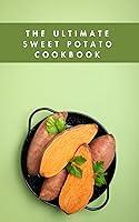 Algopix Similar Product 6 - THE ULTIMATE SWEET POTATO COOKBOOK 100