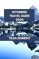 Algopix Similar Product 19 - WYOMING TRAVEL GUIDE 2024 Wyoming