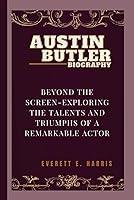 Algopix Similar Product 7 - AUSTIN BUTLER BIOGRAPHY Beyond the