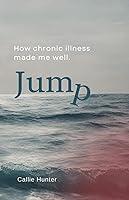 Algopix Similar Product 5 - Jump: How Chronic Illness Made Me Well
