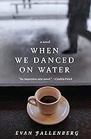 Algopix Similar Product 6 - When We Danced on Water: A Novel
