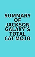 Algopix Similar Product 1 - Summary of Jackson Galaxys Total Cat