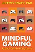 Algopix Similar Product 6 - Mindful Gaming A Guide for Parents of