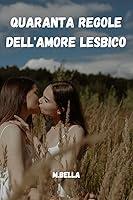 Algopix Similar Product 7 - quaranta regole dellamore lesbico