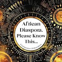 Algopix Similar Product 15 - African Diaspora Please Know This A