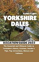 Algopix Similar Product 20 - YORKSHIRE DALES VACATION GUIDE 2023