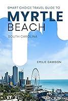 Algopix Similar Product 16 - Smart Choice Travel Guide To Myrtle