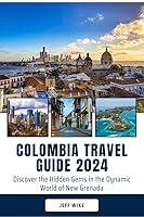 Algopix Similar Product 13 - Colombia Travel Guide 2024 Discover