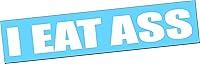 Algopix Similar Product 1 - I EAT ASS 22 Vinyl Decal Sticker