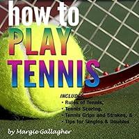 Algopix Similar Product 9 - How to Play Tennis The Complete Guide
