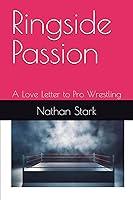 Algopix Similar Product 4 - Ringside Passion A Love Letter to Pro