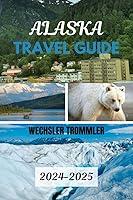 Algopix Similar Product 6 - Alaska Travel Guide 20242025 The