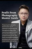 Algopix Similar Product 12 - Profit From Photography Master Guide