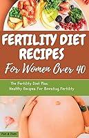 Algopix Similar Product 7 - FERTILITY DIET RECIPES FOR WOMEN OVER