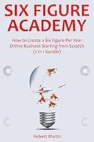 Algopix Similar Product 7 - SIX FIGURE ACADEMY How to Create a Six