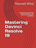 Algopix Similar Product 18 - Mastering Davinci Resolve 19 A