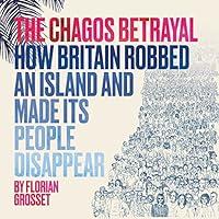 Algopix Similar Product 10 - The Chagos Betrayal How Britain robbed