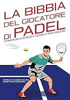 Algopix Similar Product 17 - LA BIBBIA DEL GIOCATORE DI PADEL 