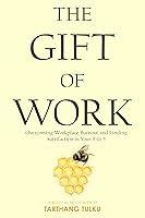 Algopix Similar Product 19 - The Gift of Work Overcoming Workplace
