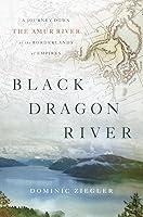 Algopix Similar Product 11 - Black Dragon River A Journey Down the