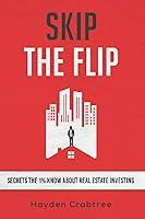 Algopix Similar Product 3 - Skip the Flip Secrets the 1 Know