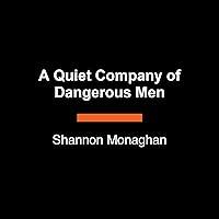 Algopix Similar Product 10 - A Quiet Company of Dangerous Men The