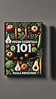 Algopix Similar Product 3 - Vegan Essentials 101 Your Starter Kit