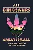 Algopix Similar Product 6 - All Dinosaurs Great and Small