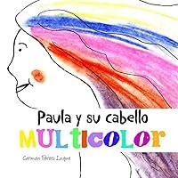 Algopix Similar Product 11 - Paula y su cabello multicolor Cuento