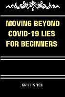 Algopix Similar Product 16 - MOVING BEYOND COVID19 LIES FOR