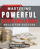 Algopix Similar Product 14 - Mastering Powerful Communication Skills